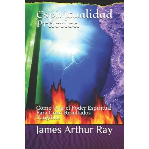 Espiritualidad Práctica: Como Usar El Poder Espiritual Para Crear Resultados Tangibles - Paperback