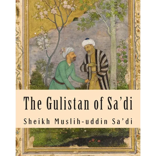The Gulistan of Sa'di - Paperback