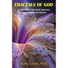Fractals of God: A Psychologist's Near-Death Experience and Journeys into the Mystical - Paperback
