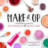 Make It Up: The Essential Guide to DIY Makeup and Skin Care - Paperback