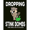 Dropping Stink Bombs Funny Animal Farts Picture Book: Farts From Animals A to Z, Creatures Cutting The Cheese, 8.5" X 11 Picture Book for Boys Ages 4- - Paperback