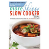 More Skinny Slow Cooker Recipes: 75 More Delicious Recipes Under 300, 400 and 500 Calories - Paperback
