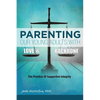 Parenting Our Young Adults With Love and Backbone: The Practice of Supportive Integrity - Paperback