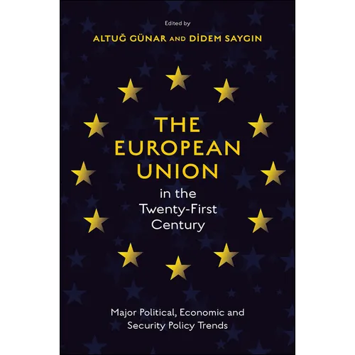 The European Union in the Twenty-First Century: Major Political, Economic and Security Policy Trends - Hardcover