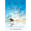 To Thee We Do Cry: A Grandmother's Journey through Grief - Paperback