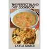 The perfect Bland Diet Cookbook: Over 50+Delicious Healthy Recipes To Eliminate Gastritis, Diverticulitis, Acid Reflux, Upset Stomach and Weight loss - Paperback