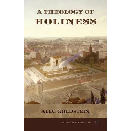 A Theology of Holiness: Historical, Exegetical, and Philosophical Perspectives - Hardcover