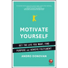 Motivate Yourself: Get the Life You Want, Find Purpose and Achieve Fulfilment - Paperback
