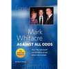 Mark Whitacre Against All Odds: How the Informant and His Family Turned Defeat Into Triumph - Paperback