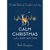 Calm Christmas and a Happy New Year: A Little Book of Comfort and Joy - Paperback