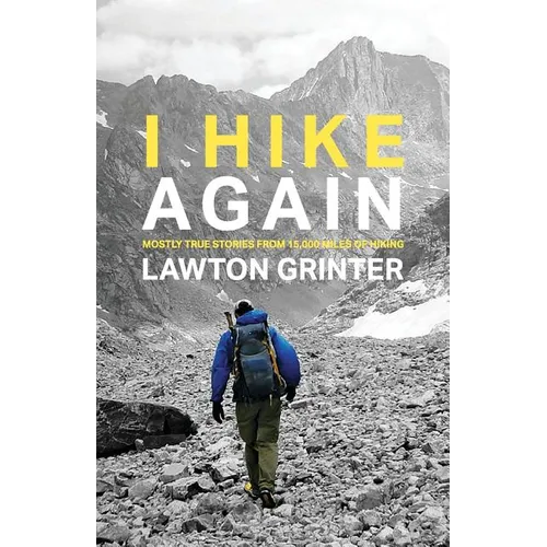 I Hike Again: Mostly True Stories from 15,000 Miles of Hiking - Paperback