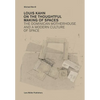 Louis Kahn: On the Thoughtful Making of Spaces: The Dominican Motherhouse and a Modern Culture of Space - Paperback