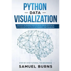Python Data Visualization: An Easy Introduction to Data Visualization in Python with Matplotlip, Pandas, and Seaborn - Paperback