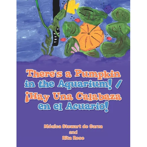 There's a Pumpkin in the Aquarium! / ¡Hay Una Calabaza en el Acuario! - Paperback