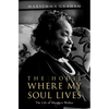 The House Where My Soul Lives: The Life of Margaret Walker - Hardcover