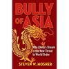 Bully of Asia: Why China's Dream Is the New Threat to World Order - Paperback