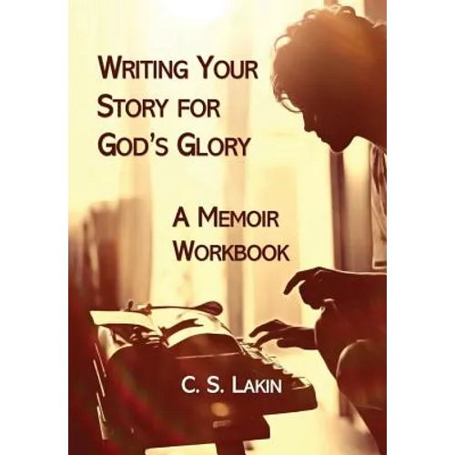 Writing Your Story for God's Glory: A Memoir Workbook - Paperback