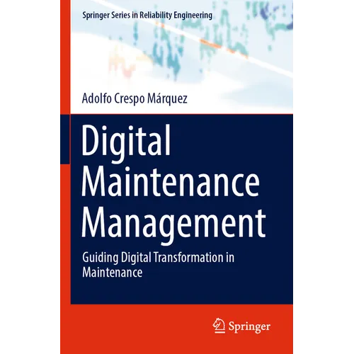Digital Maintenance Management: Guiding Digital Transformation in Maintenance - Paperback
