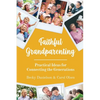 Faithful Grandparenting: Practical Ideas for Connecting the Generations - Paperback