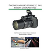 Photographer's Guide to the Nikon Coolpix B700: Getting the Most from Nikon's Superzoom Camera - Paperback