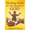 Healing Hope In The Hands Of God - Paperback