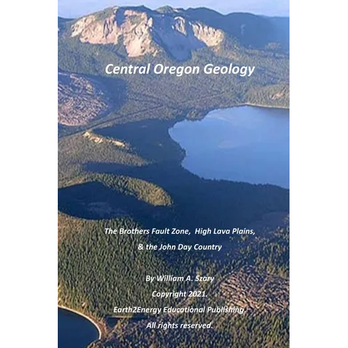 Central Oregon Geology: The Brothers Fault Zone, High Lava Plains, & the John Day Country - Paperback