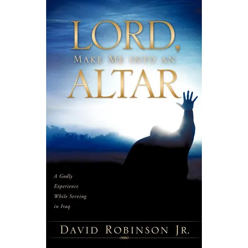 Lord, Make Me into an Altar - Hardcover