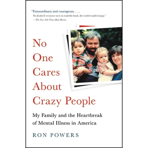 No One Cares about Crazy People: The Chaos and Heartbreak of Mental Health in America - Paperback