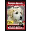 Maremma Sheepdog Training Book for Dogs & Puppies By BoneUP DOG Training, Dog Care, Dog Behavior, Hand Cues Too! Are You Ready to Bone Up? Easy Traini - Paperback