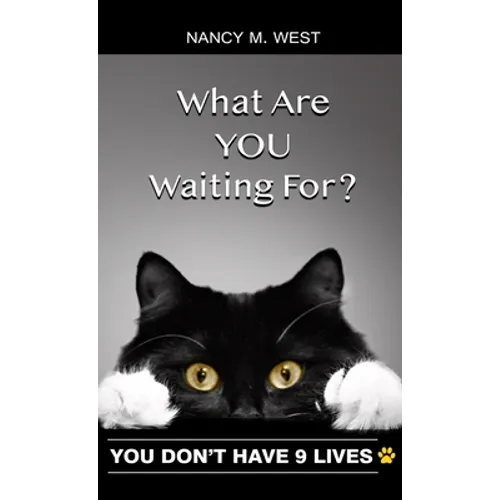 What Are You Waiting For?: You Don't Have 9 Lives! (Gifts for Cat Lovers, Funny Cat Books for Cat Lovers) - Hardcover