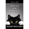 What Are You Waiting For?: You Don't Have 9 Lives! (Gifts for Cat Lovers, Funny Cat Books for Cat Lovers) - Hardcover