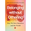 Belonging Without Othering: How We Save Ourselves and the World - Hardcover