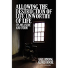 Allowing the Destruction of Life Unworthy of Life: Its Measure and Form - Paperback