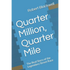 Quarter Million, Quarter Mile: The Real Story of the Legendary Street Race - Paperback