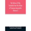 The history of Italy Translated from the Italian of Francesco Guicciardini (Volume I) - Paperback