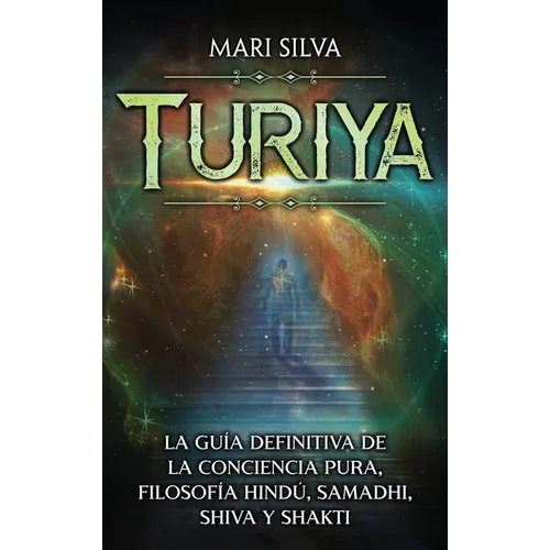 Turiya: La guía definitiva de la conciencia pura, filosofía hindú, Samadhi, Shiva y Shakti - Hardcover