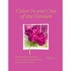 Color in and Out of the Garden: Watercolor Practices for Painters, Gardeners, and Nature Lovers - Hardcover