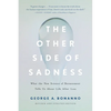 The Other Side of Sadness: What the New Science of Bereavement Tells Us about Life After Loss - Paperback
