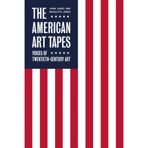 The American Art Tapes: Voices of American Pop Art - Hardcover