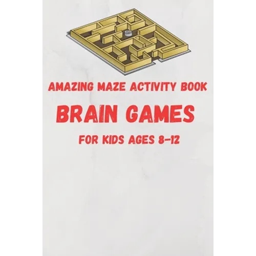 Amazing Maze activity book brain games For Kids Ages 8-12: 6 x 9 inche (15.24 x 22.86 cm) brain games - Paperback