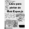 Libro para pintar de Bob Esponja - Paperback