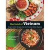 The Food of Vietnam: Easy-To-Follow Recipes from the Country's Major Regions [Vietnamese Cookbook with Over 80 Recipes] - Paperback