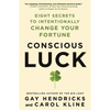 Conscious Luck: Eight Secrets to Intentionally Change Your Fortune - Paperback