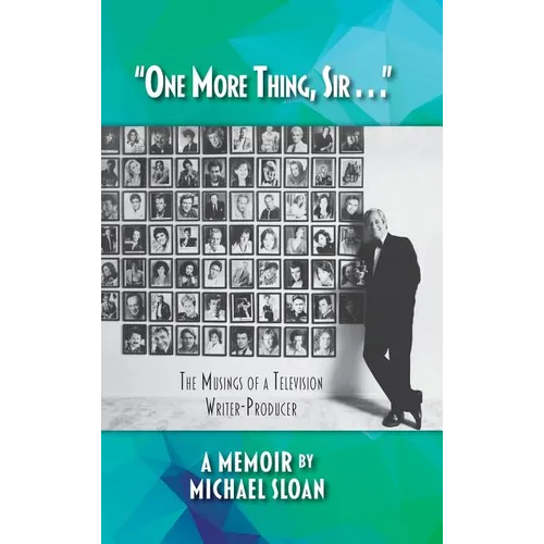 "One More Thing, Sir . . ." - The Musings of a Television Writer-Producer (hardback) - Hardcover