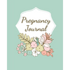 Pregnancy Journal: Pregnancy Log Book For First Time Moms, Baby Shower Gift Keepsake For Expecting Mothers, Record Milestones and Memories, Daily Nutr - Paperback