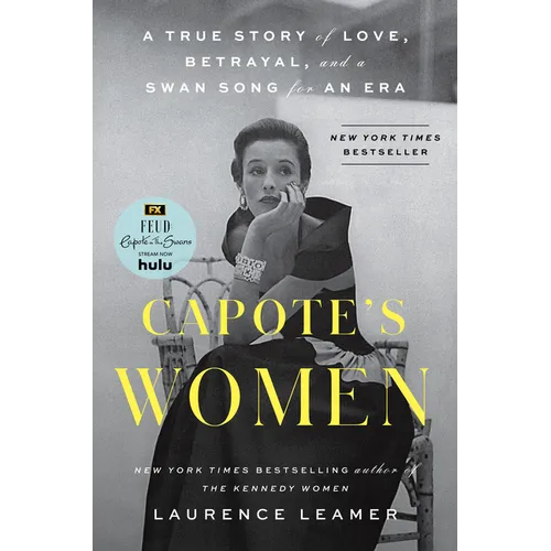 Capote's Women: A True Story of Love, Betrayal, and a Swan Song for an Era - Hardcover