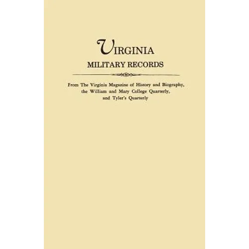 Virginia Military Records, from the Virginia Magazine of History and Biography, the William and Mary College Quarterly, and Tyler's Quarterly - Paperback