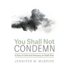 You Shall Not Condemn: A Story of Faith and Advocacy on Death Row - Hardcover