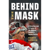 Behind the Mask: A Revealing Look at Twelve of the Greatest Goalies in Hockey History - Hardcover