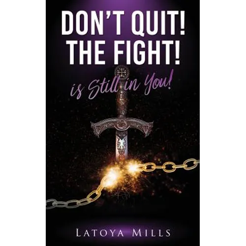 Dont Quit ! the Fight ! Is Still in You ! - Paperback